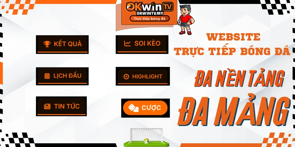 Đa dạng nền tảng xem trực tiếp bóng đá OKWinTV