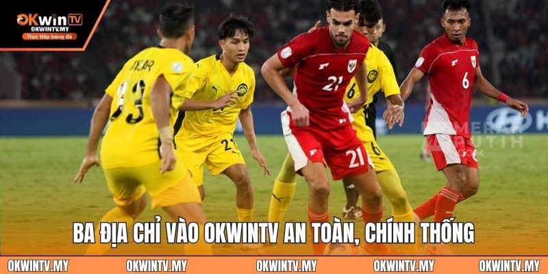 Ba địa chỉ vào OKWINTV an toàn, chính thống