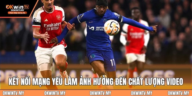 Kết nối với mạng khỏe để xem bóng đá không bị gián đoạn